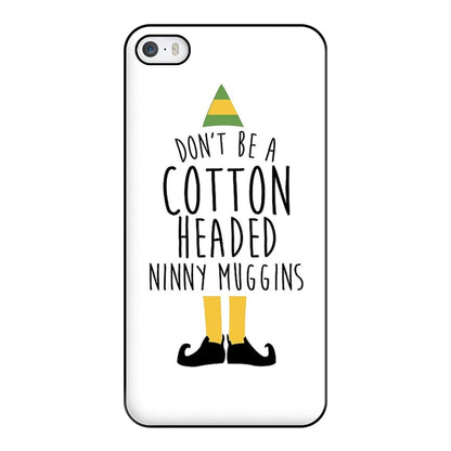 Cotton Headed Ninny Muggins - Buddy The Elf Phone Case for iPhone 5 / 5s / SE 2016