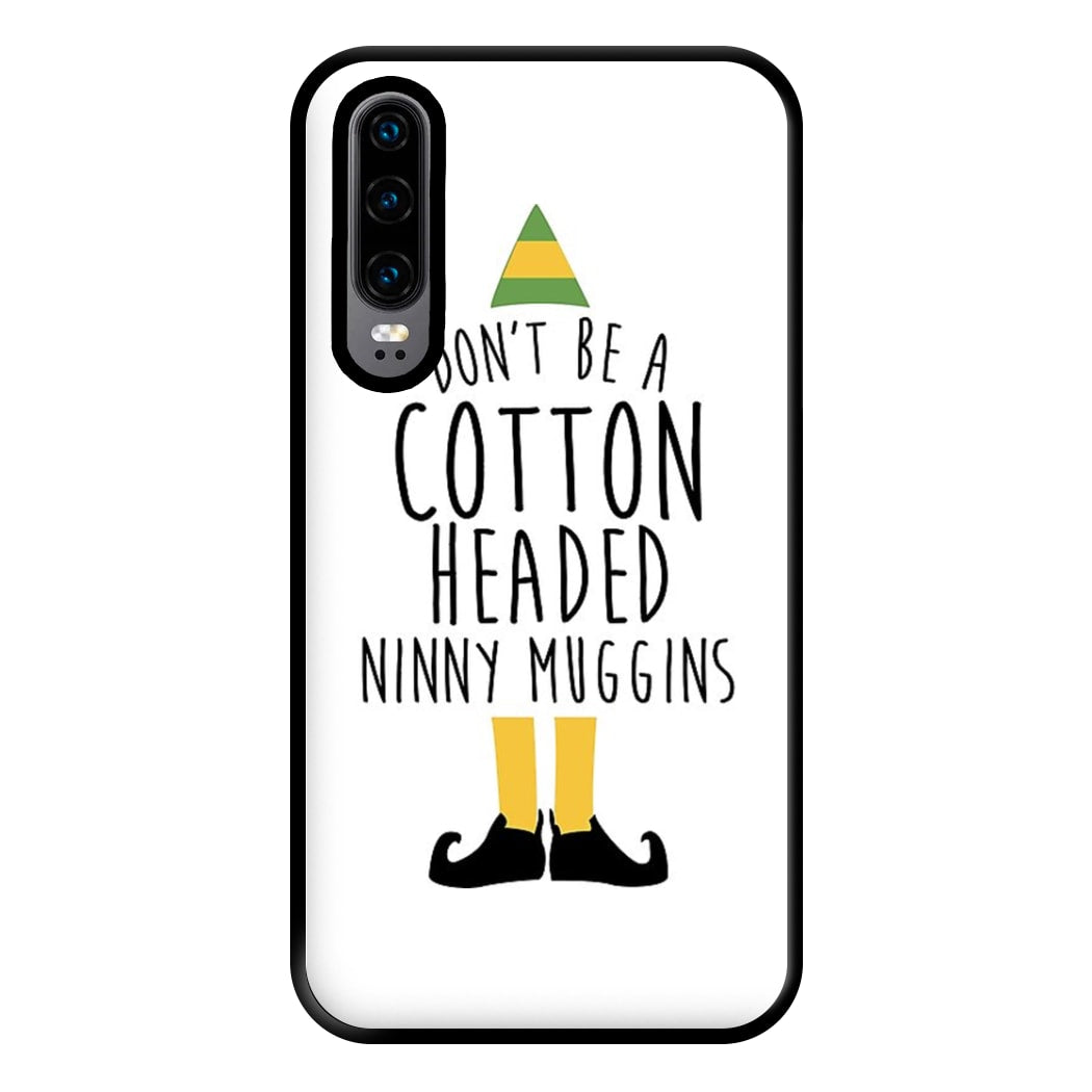 Cotton Headed Ninny Muggins - Buddy The Elf Phone Case for Huawei P30