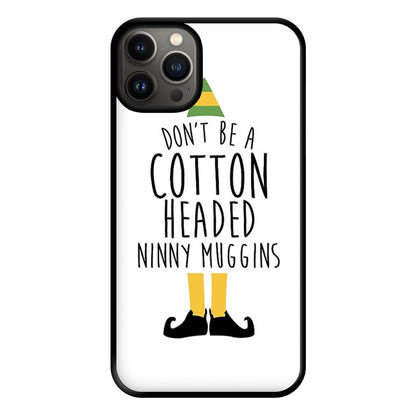 Cotton Headed Ninny Muggins - Buddy The Elf Phone Case for iPhone 13