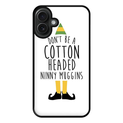 Cotton Headed Ninny Muggins - Buddy The Elf Phone Case for iPhone 16 Plus