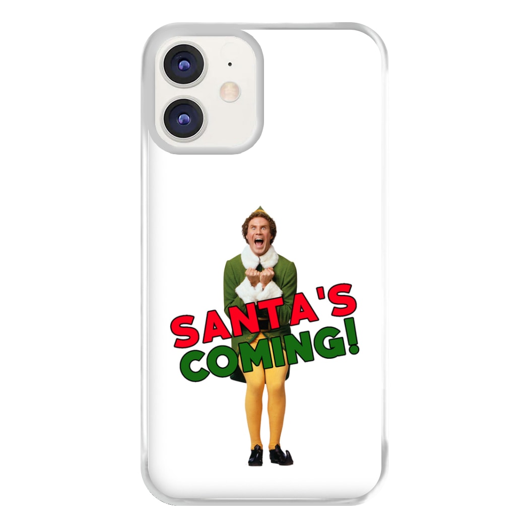 Buddy The Elf - Santa's Coming! Phone Case for iPhone 11