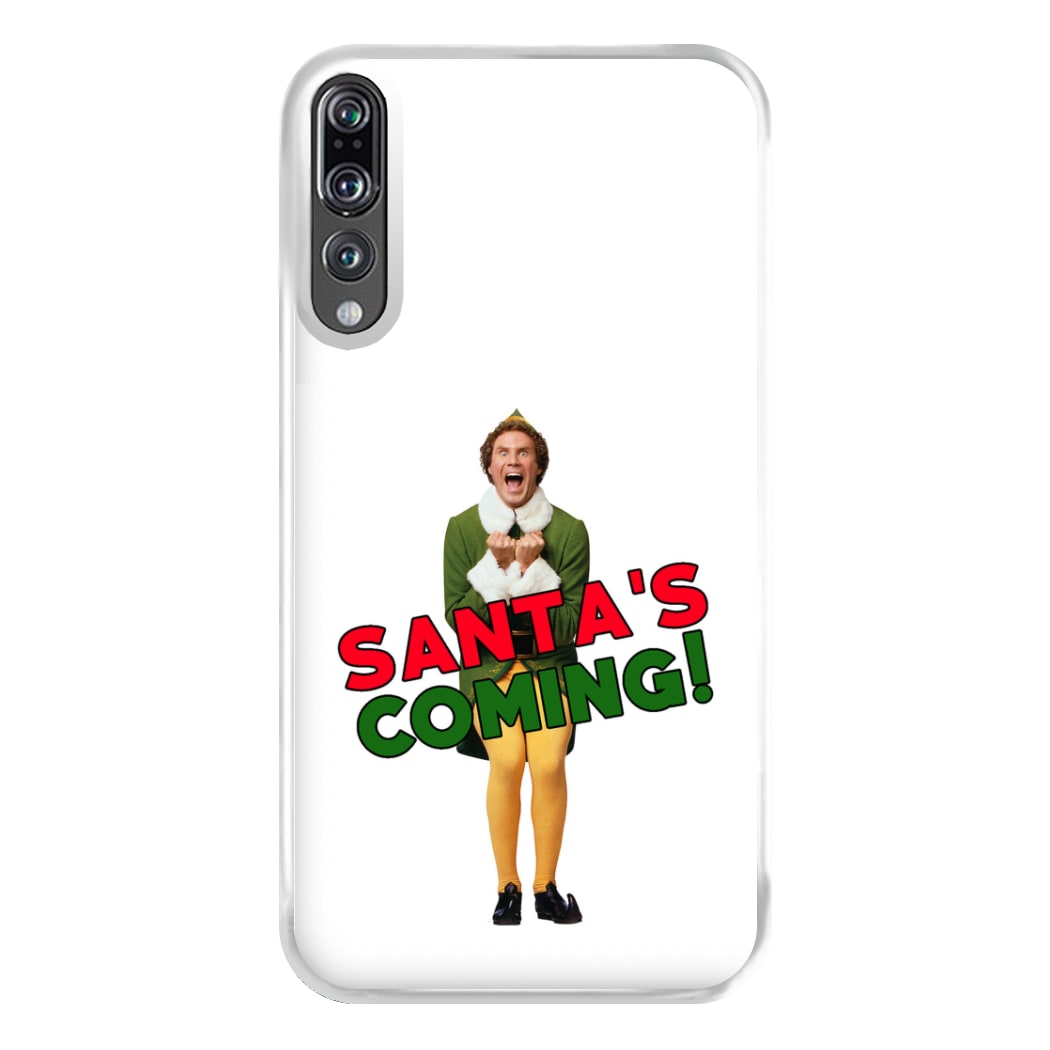 Buddy The Elf - Santa's Coming! Phone Case for Huawei P20 Pro