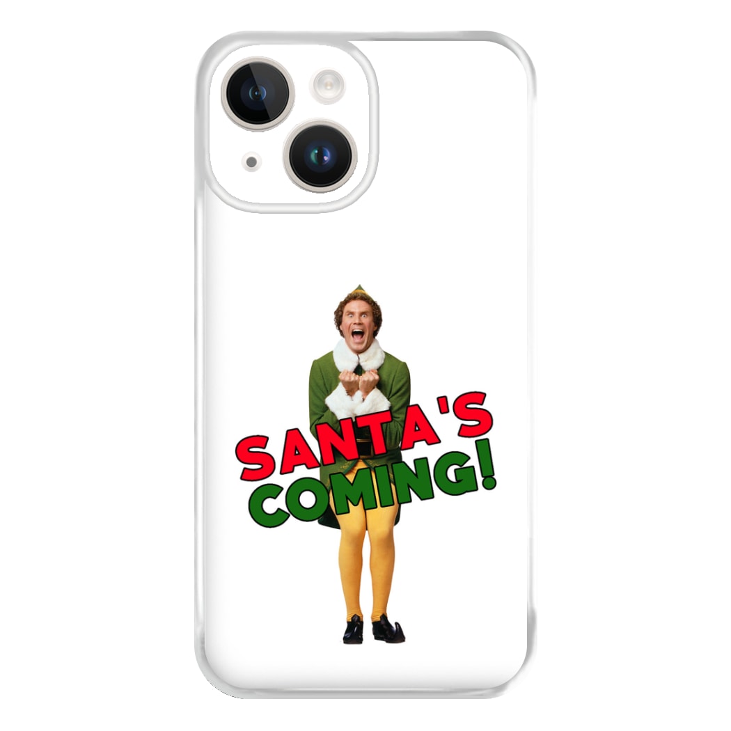 Buddy The Elf - Santa's Coming! Phone Case for iPhone 14