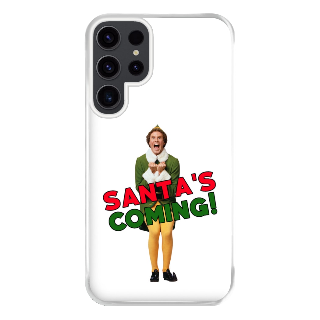 Buddy The Elf - Santa's Coming! Phone Case for Galaxy S23 Ultra