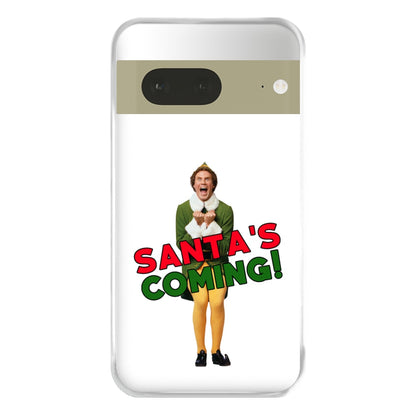 Buddy The Elf - Santa's Coming! Phone Case for Google Pixel 7a