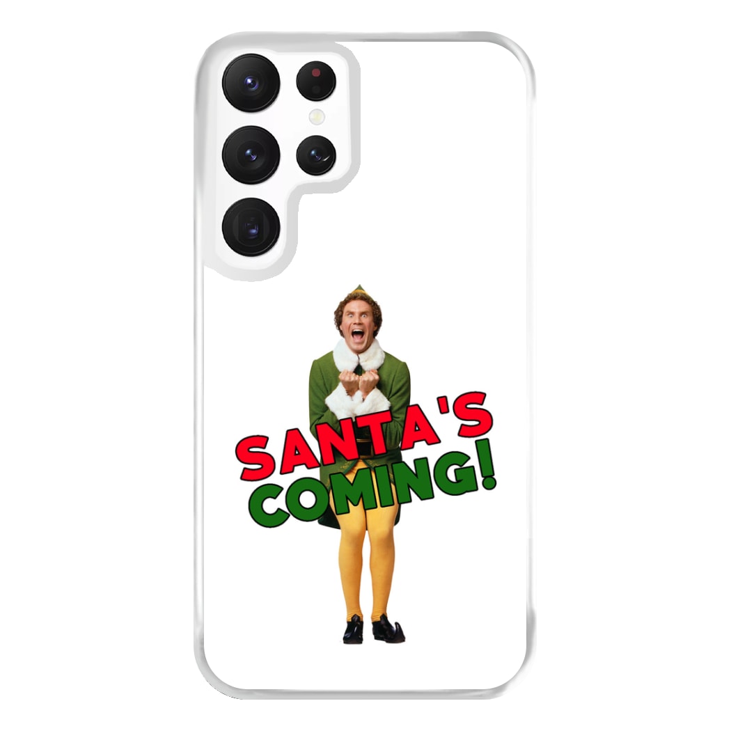 Buddy The Elf - Santa's Coming! Phone Case for Galaxy S22 Ultra