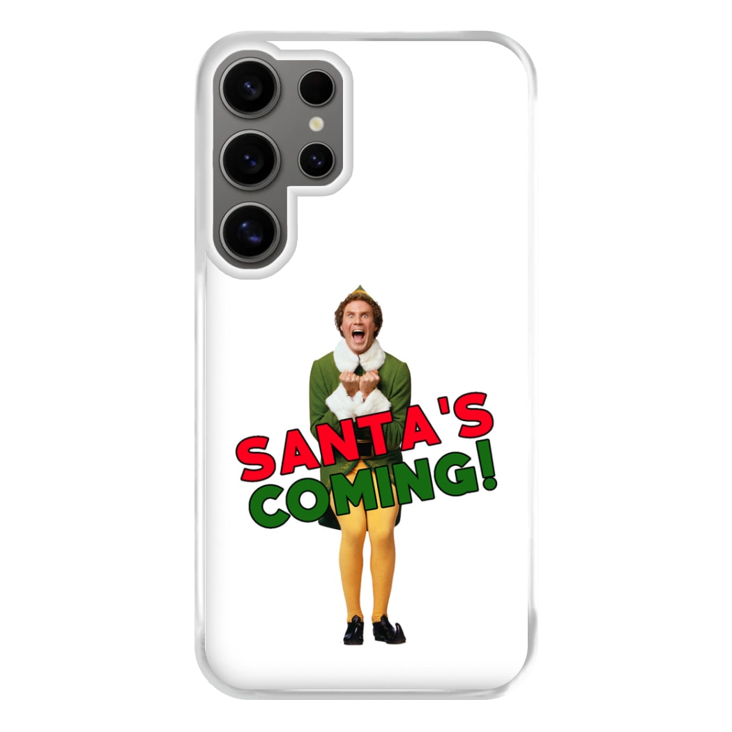 Buddy The Elf - Santa's Coming! Phone Case for Galaxy S24 Ultra