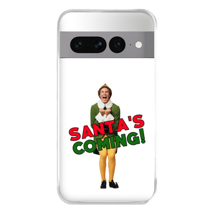 Buddy The Elf - Santa's Coming! Phone Case for Google Pixel 7 Pro