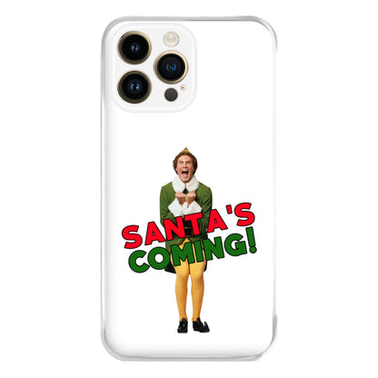 Buddy The Elf - Santa's Coming! Phone Case for iPhone 14 Pro Max