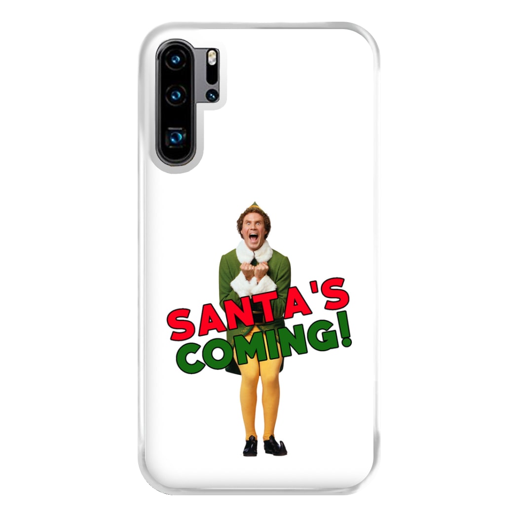 Buddy The Elf - Santa's Coming! Phone Case for Huawei P30 Pro