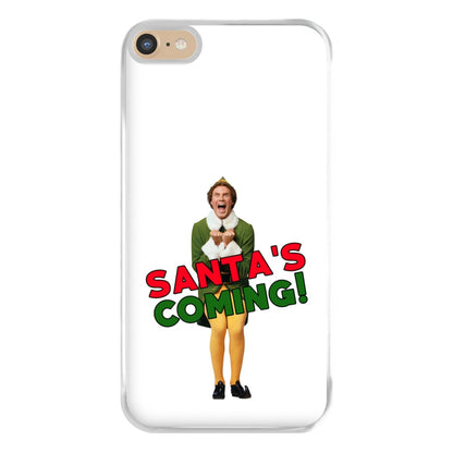 Buddy The Elf - Santa's Coming! Phone Case for iPhone 6 Plus / 7 Plus / 8 Plus