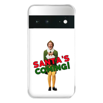 Buddy The Elf - Santa's Coming! Phone Case for Google Pixel 6a