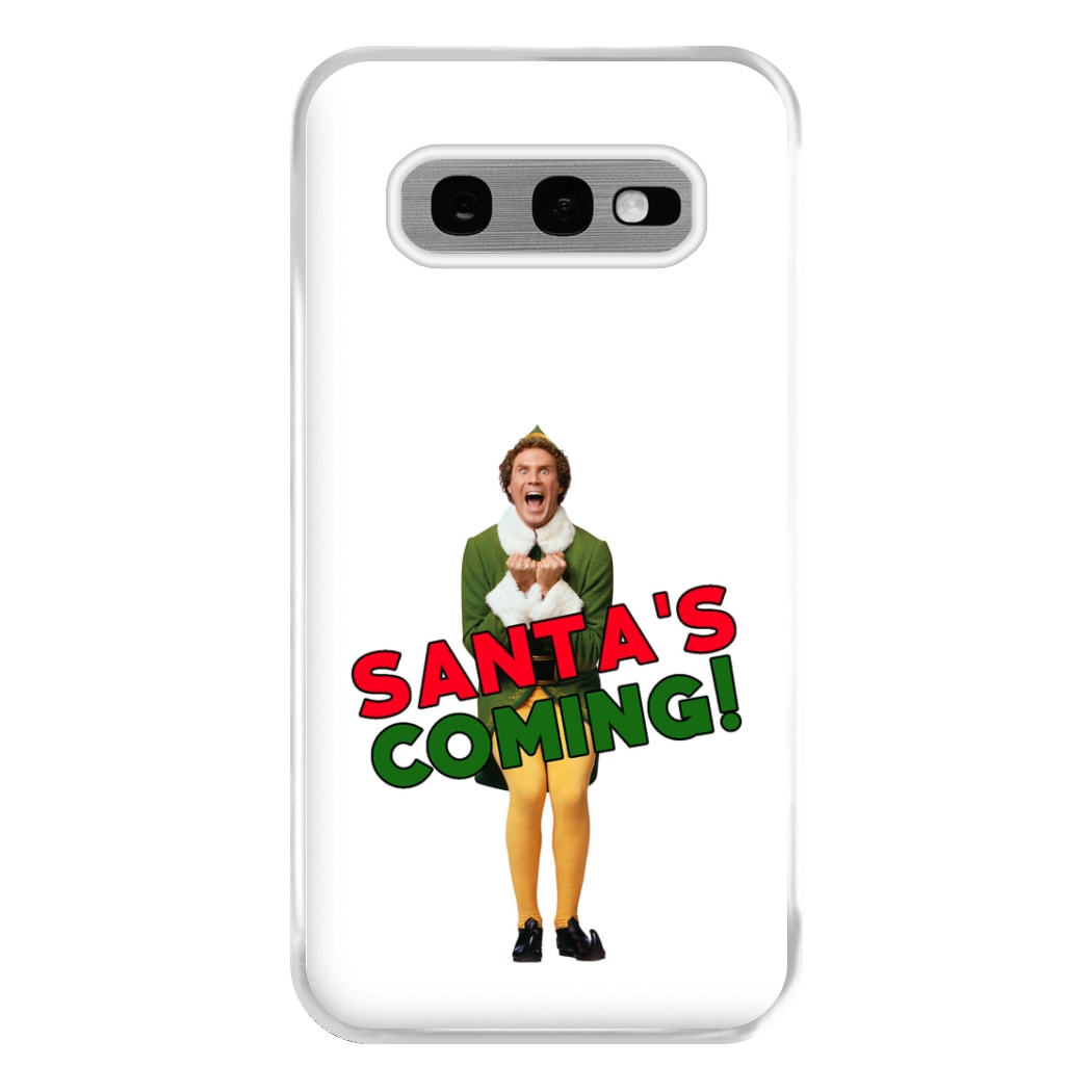 Buddy The Elf - Santa's Coming! Phone Case for Galaxy S10e