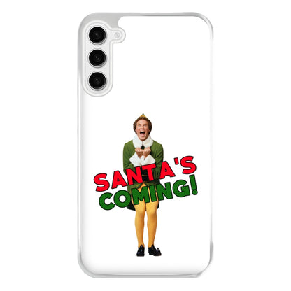 Buddy The Elf - Santa's Coming! Phone Case for Galaxy S23FE