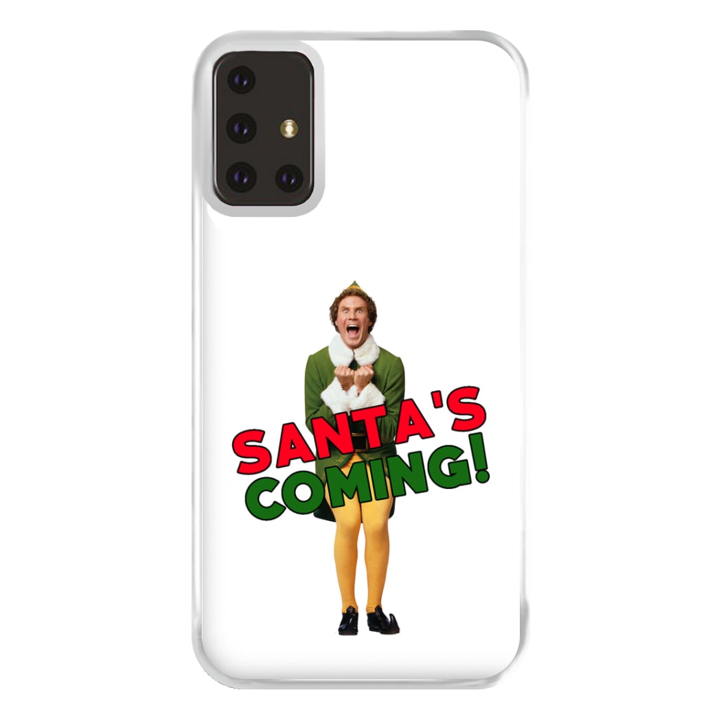 Buddy The Elf - Santa's Coming! Phone Case for Galaxy A71