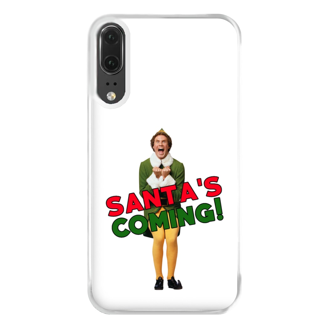 Buddy The Elf - Santa's Coming! Phone Case for Huawei P20