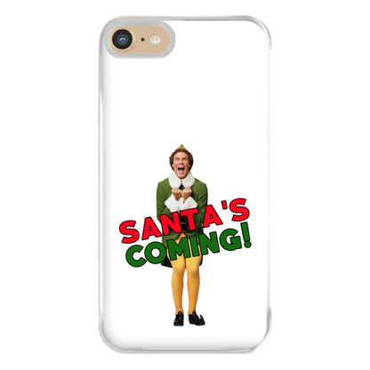 Buddy The Elf - Santa's Coming! Phone Case for iPhone 6 / 7 / 8 / SE