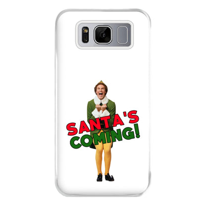 Buddy The Elf - Santa's Coming! Phone Case for Galaxy S8 Plus