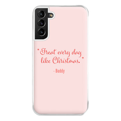 Treat Every Day Like Christmas - Elf Phone Case for Galaxy S21 Plus