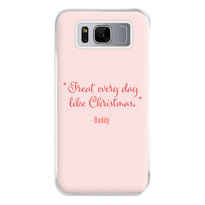 Treat Every Day Like Christmas - Elf Phone Case for Galaxy S8 Plus