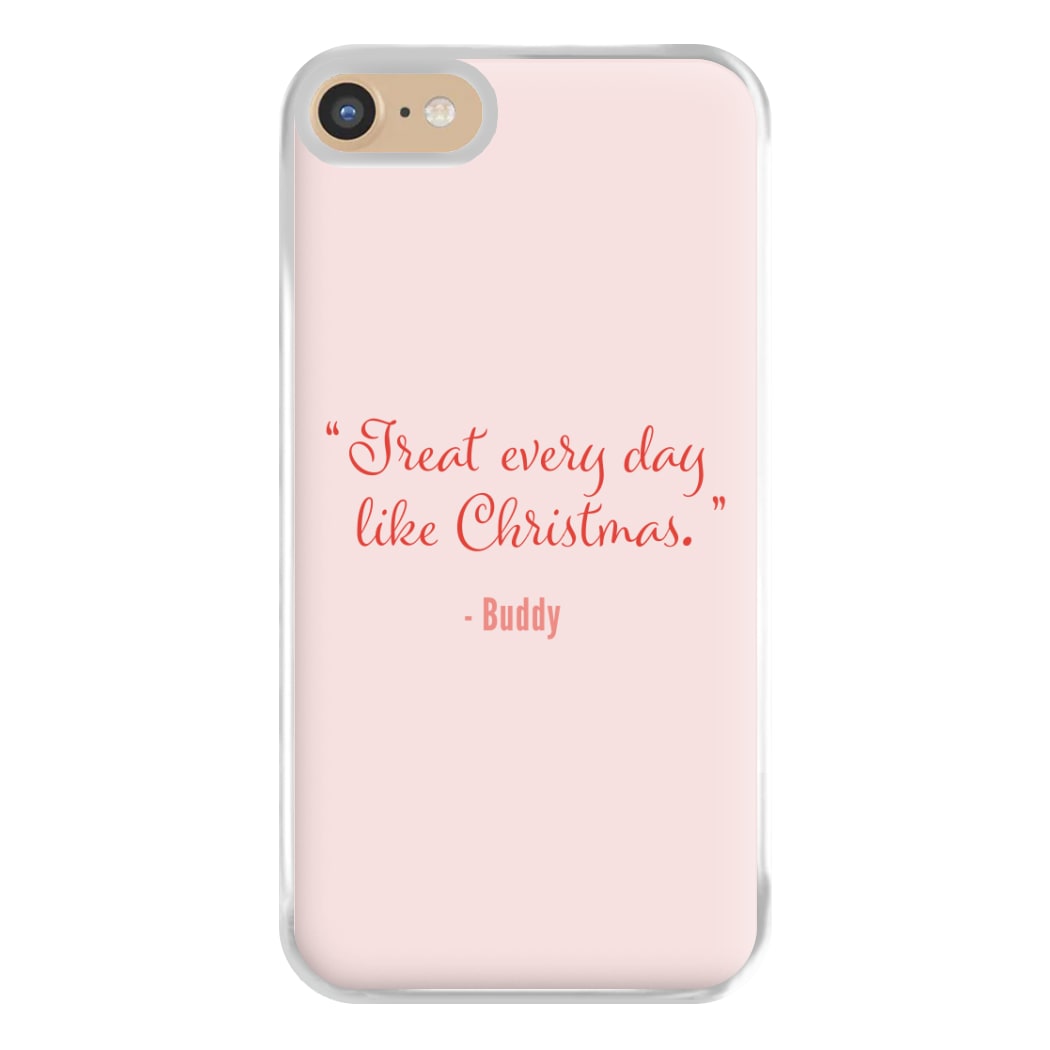 Treat Every Day Like Christmas - Elf Phone Case for iPhone 6 / 7 / 8 / SE