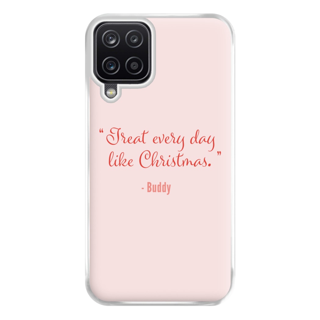 Treat Every Day Like Christmas - Elf Phone Case for Galaxy A12