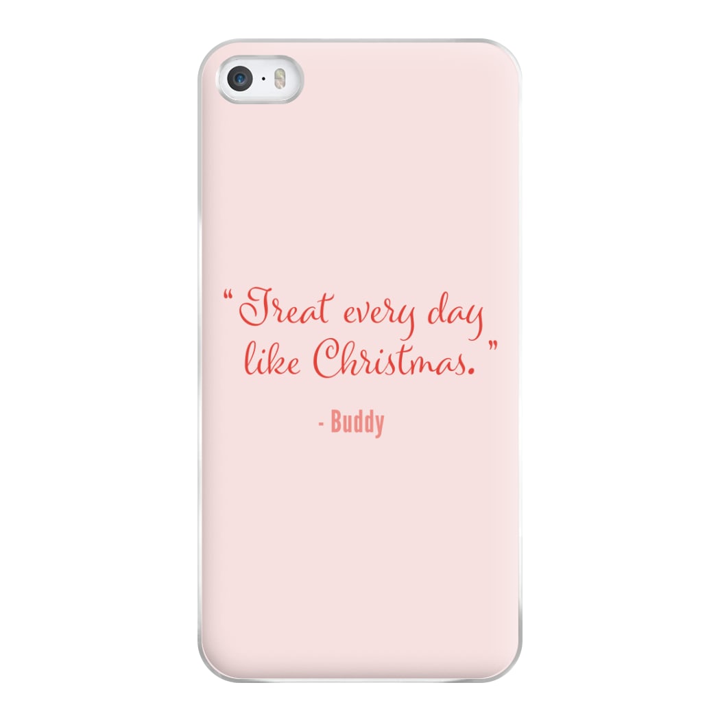 Treat Every Day Like Christmas - Elf Phone Case for iPhone 5 / 5s / SE 2016