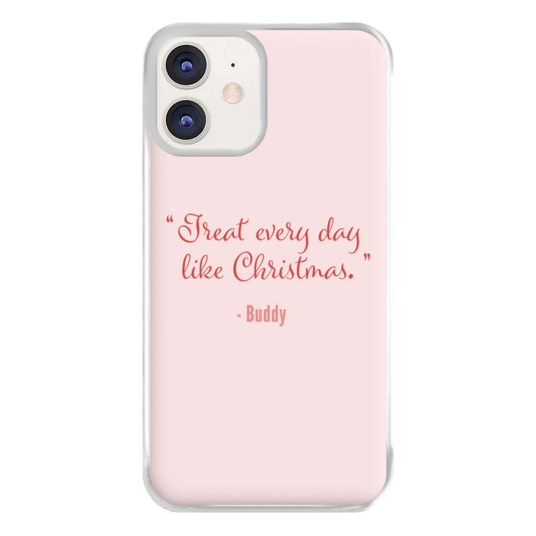 Treat Every Day Like Christmas - Elf Phone Case for iPhone 12 / 12 Pro