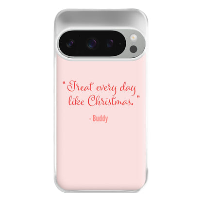 Treat Every Day Like Christmas - Elf Phone Case for Google Pixel 9 Pro XL