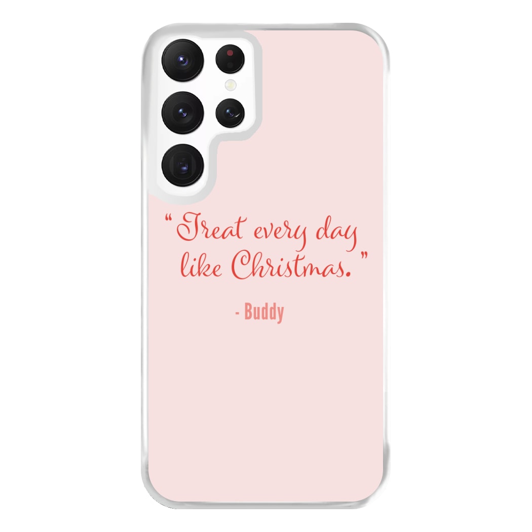 Treat Every Day Like Christmas - Elf Phone Case for Galaxy S22 Ultra