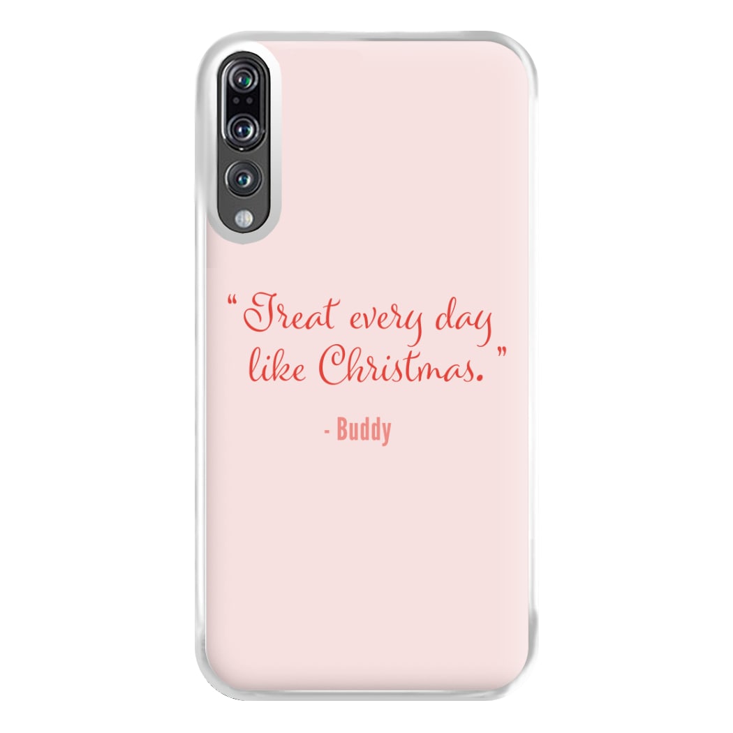 Treat Every Day Like Christmas - Elf Phone Case for Huawei P20 Pro