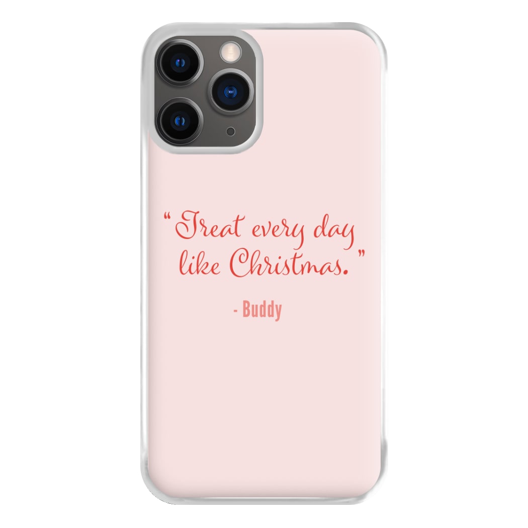 Treat Every Day Like Christmas - Elf Phone Case for iPhone 12 Pro Max