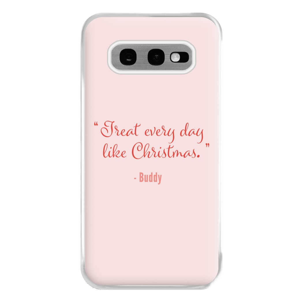 Treat Every Day Like Christmas - Elf Phone Case for Galaxy S10e