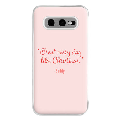 Treat Every Day Like Christmas - Elf Phone Case for Galaxy S10e