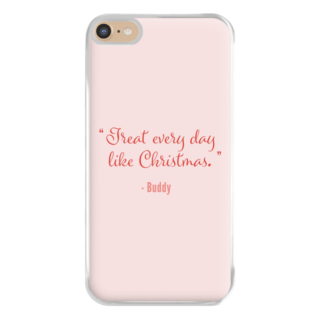 Treat Every Day Like Christmas - Elf Phone Case for iPhone 6 Plus / 7 Plus / 8 Plus