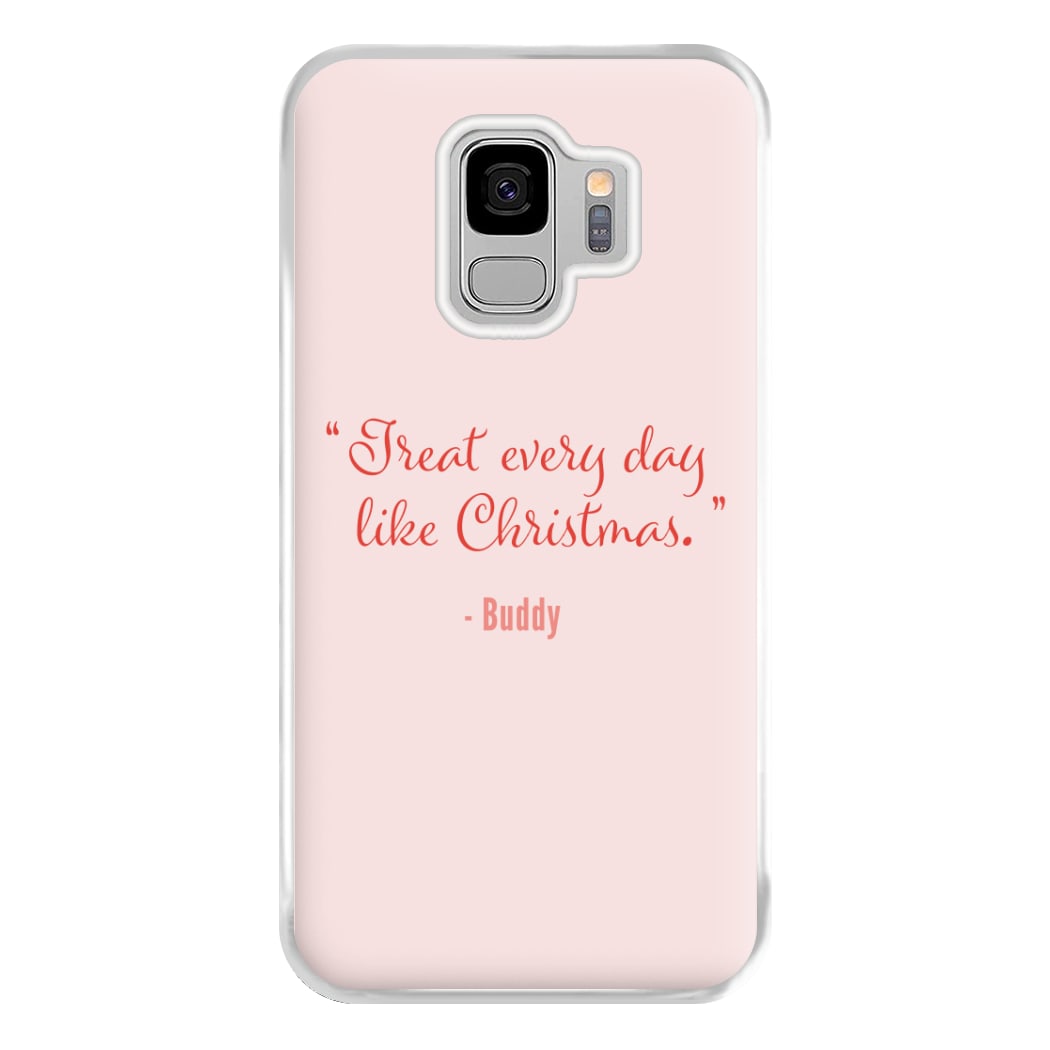 Treat Every Day Like Christmas - Elf Phone Case for Galaxy S9 Plus