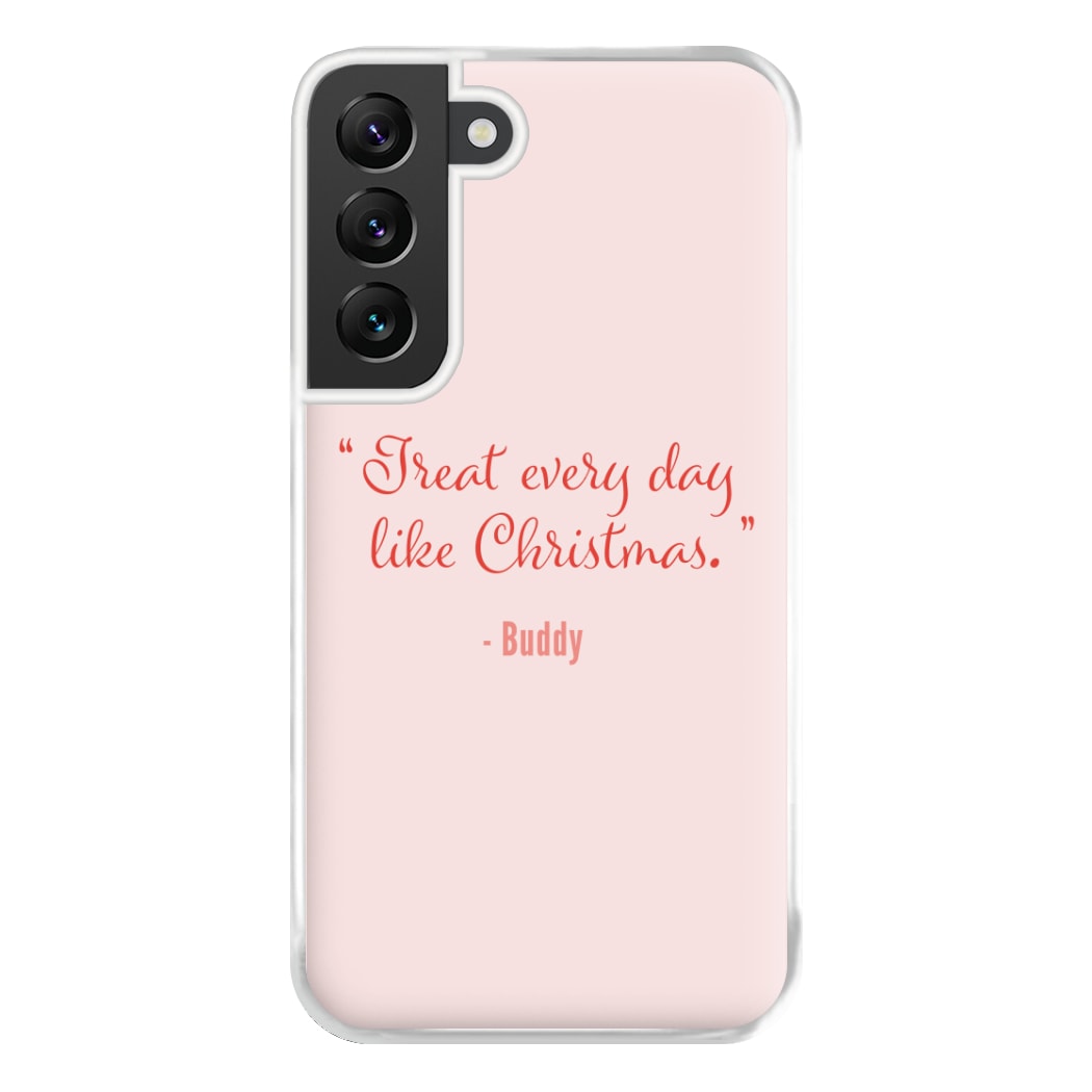 Treat Every Day Like Christmas - Elf Phone Case for Galaxy S22 Plus