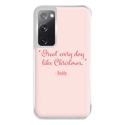 Treat Every Day Like Christmas - Elf Phone Case for Galaxy S20FE