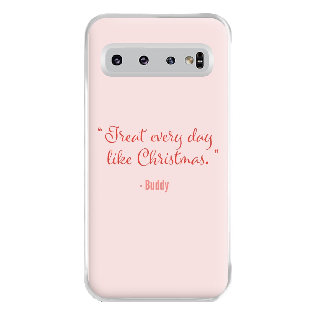 Treat Every Day Like Christmas - Elf Phone Case for Galaxy S10 Plus