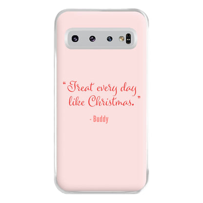 Treat Every Day Like Christmas - Elf Phone Case for Galaxy S10 Plus