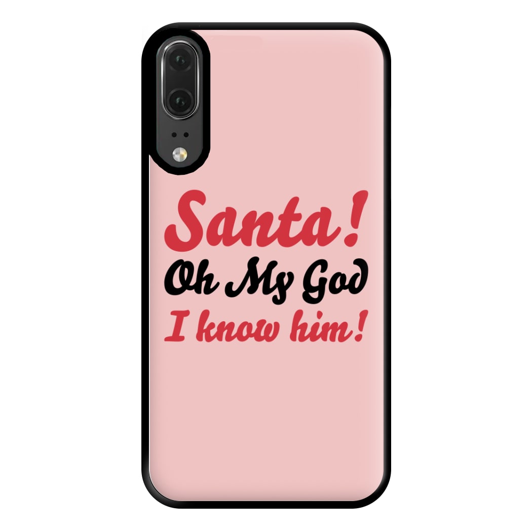 Santa Oh My God I Know Him - Elf Phone Case for Huawei P20