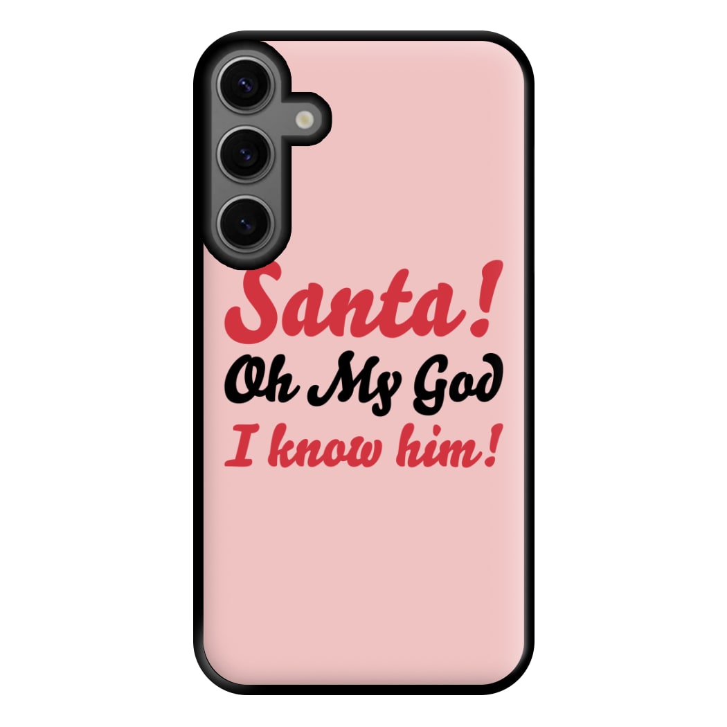 Santa Oh My God I Know Him - Elf Phone Case for Galaxy S23FE