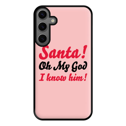 Santa Oh My God I Know Him - Elf Phone Case for Galaxy S23FE