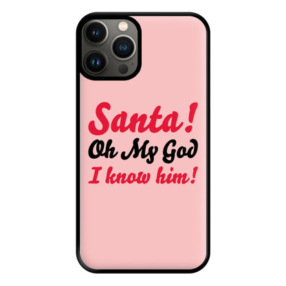 Santa Oh My God I Know Him - Elf Phone Case for iPhone 13 Pro Max