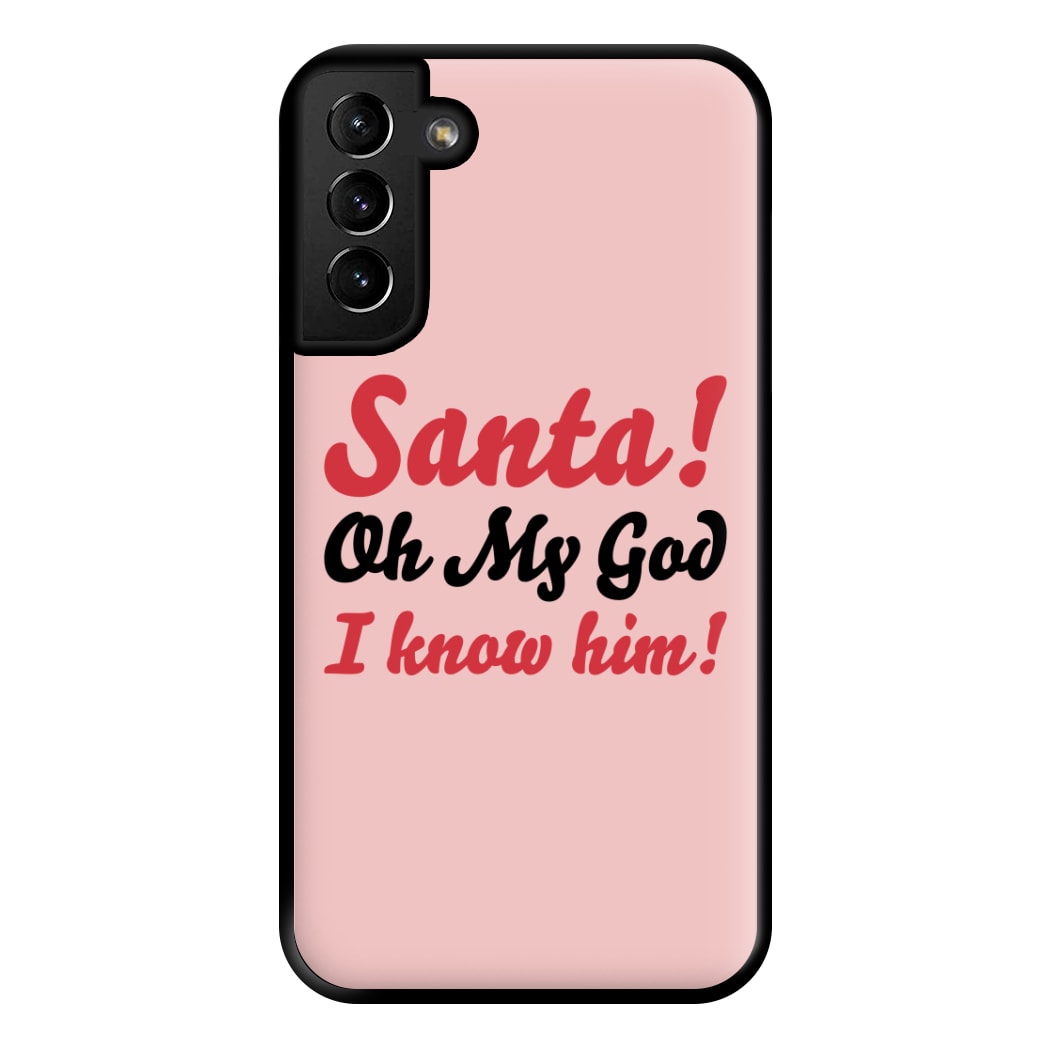 Santa Oh My God I Know Him - Elf Phone Case for Galaxy S21 Plus