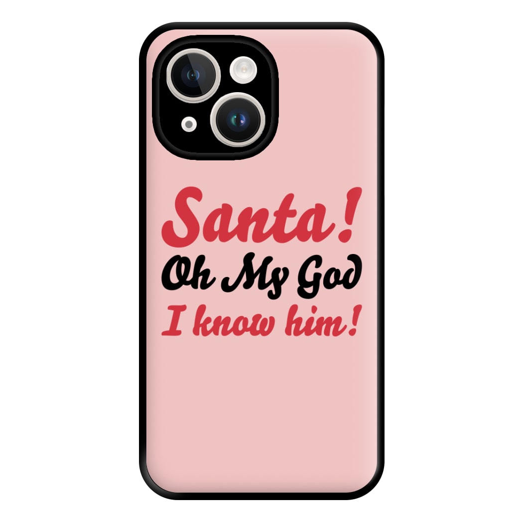 Santa Oh My God I Know Him - Elf Phone Case for iPhone 14 Plus