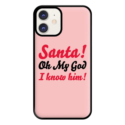 Santa Oh My God I Know Him - Elf Phone Case for iPhone 12 / 12 Pro