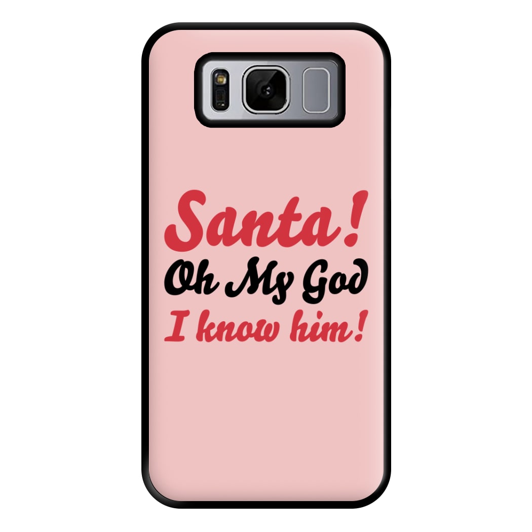 Santa Oh My God I Know Him - Elf Phone Case for Galaxy S8 Plus