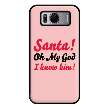 Santa Oh My God I Know Him - Elf Phone Case for Galaxy S8 Plus