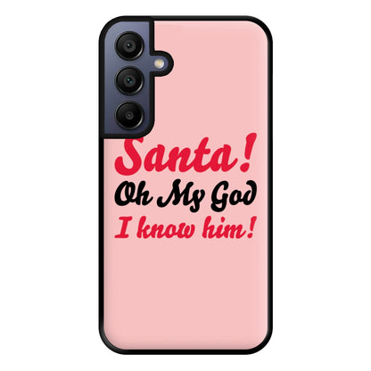 Santa Oh My God I Know Him - Elf Phone Case for Galaxy A15